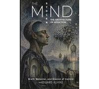 The Stolen Mind: The Architecture of Addiction