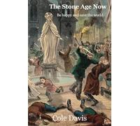 The Stone Age Now: Be Happy and Save the World