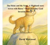 The Stone and the Song A Highland story woven with Burns’ “Does Haughty Gaul Invasion Threat”