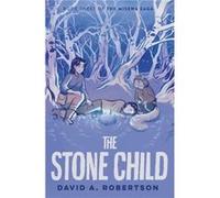 The Stone Child by David A. Robertson David A. Robertson (Auteur)