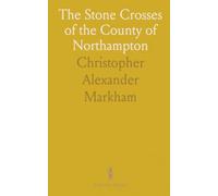 The Stone Crosses of the County of Northampton