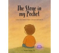 The Stone in my Pocket: A Story for Children When a Parent Is Seriously Ill.