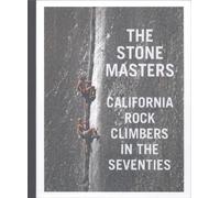 The Stone Masters: California Rock Climbers in the Seventies