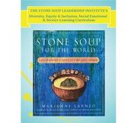 The Stone Soup Leadership Institutes Diversity Equity amp Inclusion Social Emotional amp Service Learning Curriculum - Marianne Larned - Stone Soup Leader Marianne LarnedMarianne Larned (Auteur)