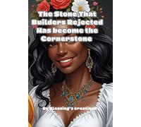 THE STONE THAT BUILDERS REJECTED HAS BECOME THE CORNERSTONE: Betrayed by her own sister