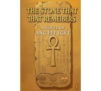 The Stone That Remembers: A Novel of Ancient Egypt: One Girl's Courage. A Kingdom's Secrets. Truth Carved in Stone.