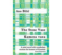 The Stone Vase / Kamena vaza: A mini novel with vocabulary section for learners of Croatian