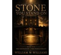 The Stone You Stand On: The Foundation a Free People Forgets