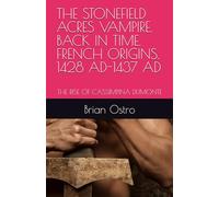 THE STONEFIELD ACRES VAMPIRE. BACK IN TIME. FRENCH ORIGINS. 1428 AD-1437 AD: THE RISE OF CASSIMPINA DUMONTE