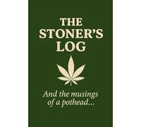 The Stoner's Log: And the musings of a pothead...