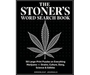 The Stoner's Word Search Book: 50+ Large-Print Puzzles on Everything Marijuana, Weed, Hemp, THC, CBD, Edibles & More | Strains, Culture, and Slang
