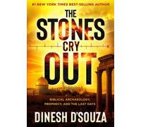 The Stones Cry Out Biblical Archaeology, Prophecy, and the Last Days - Dinesh D’Souza - Frontline - ebook (ePub) - Livre