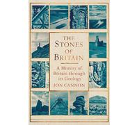 The Stones of Britain: A History of Britain through its Geology