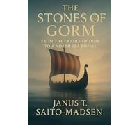 The Stones of Gorm: From the Cradle of Odin to a North Sea Empire