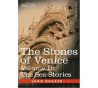 The Stones of Venice - Volume II: The Sea Stories Ruskin, John (Auteur)