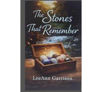 THE STONES THAT REMEMBER: A Moving Story of Family, Forgiveness, and Hope Memory, Love, and Becoming [ 6x9 Book ]