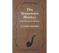 The Stoneware Monkey (A Dr Thorndyke Mystery)