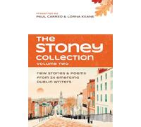 The Stoney Collection, Volume Two: new stories & poems from 24 emerging Dublin writers