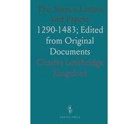 The Stonor Letters and Papers: 1290-1483; Edited from Original Documents