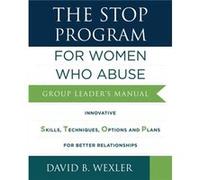 The STOP Program For Women Who Abuse by David B. Wexler David B. Wexler (Auteur)