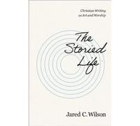 The Storied Life - Jared C. Wilson - Zondervan - Livre en Anglais - Paperback Jared C. WilsonJared C. Wilson (Auteur)