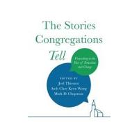 The Stories Congregations Tell: Flourishing In The Face Of Transition And Change