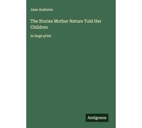 The Stories Mother Nature Told Her Children: in large print