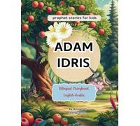 The Stories of Adam and Idris: Discover the inspiring lives of Prophet Adam and Prophet Idris.
