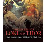 The Stories Of Loki And Thor Nordic Mythology Grade 3 Children's Folk Tales & Myths