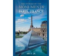 The Stories of the Monuments Paris, France