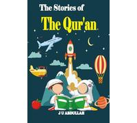 The Stories of the Qur'an: Inspiring Moral Teachings of Muslims
