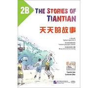 The Stories of Tiantian 2B: Companion readers of Easy Steps to Chinese