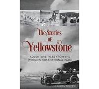 The Stories of Yellowstone by M. Mark Miller M. Mark Miller (Auteur)
