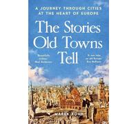 The Stories Old Towns Tell: A Journey Through Cities at the Heart of Europe