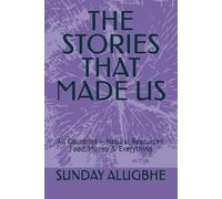 THE STORIES THAT MADE US: All Countries - Natural Resources, Food, Money & Everything