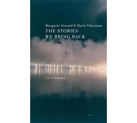 The Stories We Bring Back: Margaret Atwood on Myth, Mortality, and the Art of Writing