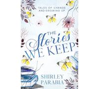 The Stories We Keep: Tales of Change and Growing Up