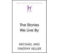 The Stories We Live By: How Jesus Critiques and Completes What Our Culture Tells Us