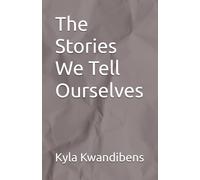 The Stories We Tell Ourselves