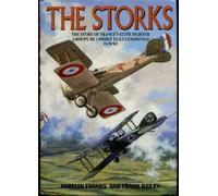 The Storks: The Story of the Les Cigognes, France's Elite Fighter Group of Wwi
