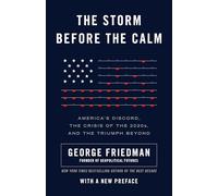 The Storm Before the Calm: America's Discord, the Crisis of the 2020s, and the Triumph Beyond