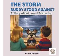 THE STORM BUDDY STOOD AGAINST: A Children's Story About Love, Loss, Emotions & Healing (Ages 4-8)