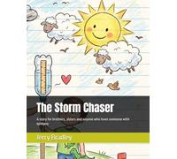 The Storm Chaser: A story for brothers, sisters and anyone who loves someone with epilepsy