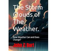 The Storm Clouds of The Weather.: How Weather Can and Does Change?