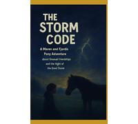 The Storm Code: A Maren and Fjordis Pony Adventure about Unusual Friendships and the Night of the Great Storm