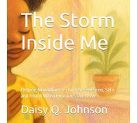 The Storm Inside Me: Helping Neurodiverse children Feel Seen, Safe, and Heard When Emotions Overflow