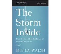 The Storm Inside, Study Guide: Trade The Chaos Of How You Feel For The Truth Of Who You Are (Paperback) Sheila Walsh, (Auteur)