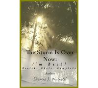 The Storm Is Over Now: “I’m Back!” Healed. Whole. Complete.: Vol. IV - The Conclusion