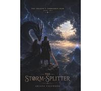 The Storm-Splitter: A Dark Dragon Romantasy of Exiled Lovers, Forbidden Royal Love, Ancient Dragon Law, Hidden Witness Magic, Betrayal and a Prince Who Must Choose Between Blood and Freedom