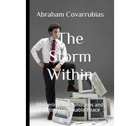 The Storm Within: Mastering Your Emotions and Finding Unshakable Peace